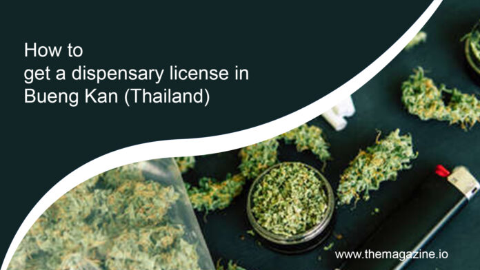 How to get a dispensary license in Bueng Kan (Thailand)